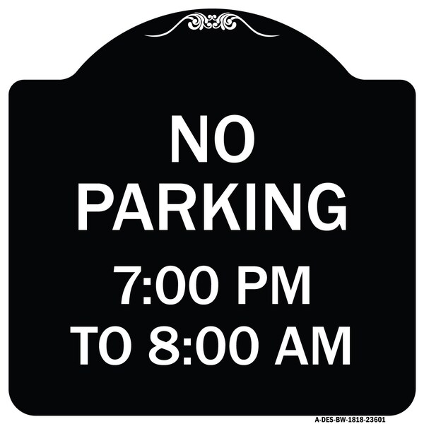 Signmission No Parking 7-00 Pm to 8-00 Am Heavy-Gauge Aluminum Architectural Sign, 18" x 18", BW-1818-23601 A-DES-BW-1818-23601 - main